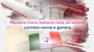 persone trans italiane nate all'estero: cambio nome e genere sui documenti